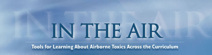 In The Air - Tools for Learning About Airborne Toxics Across the Curriculum